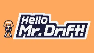 Hello Mr. Drift!