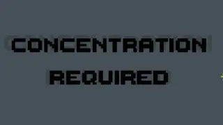 Concentration Required