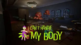 I Can't Handle My Body