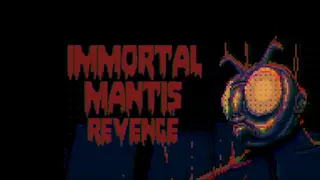 Immortal Mantis: Revenge