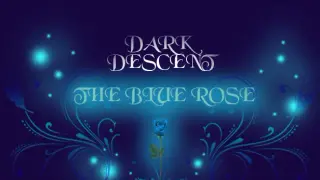 Dark Descent: The Blue Rose