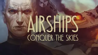 Airships: Conquer the Skies