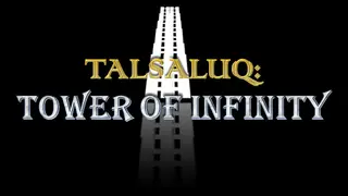 Talsaluq: Tower of Infinity