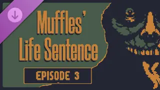 Muffles' Life Sentence EPISODE 3