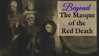 Beyond the Masque of the Red Death