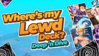 Where’s My Lewd Deck? Deep ’n Dive