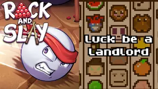 Rack and Slay + Luck be a Landlord