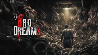 VERY BAD DREAMS