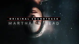 Martha Is Dead Official Soundtrack