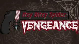 Itsy Bitsy Spider: Vengeance