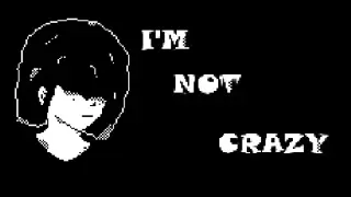 I'm Not Crazy