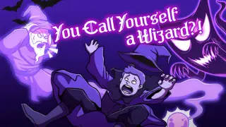 You Call Yourself a Wizard?!