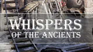 Whispers of the Ancients