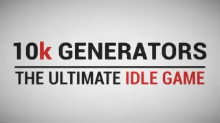 10k Generators: The Ultimate Idle Game
