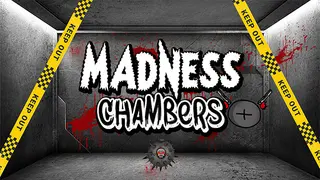 Madness Chambers