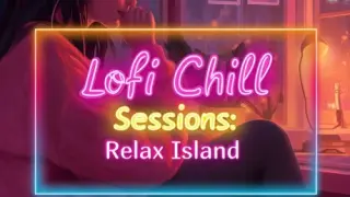 Lofi Chill Sessions: Relax Island - Switch
