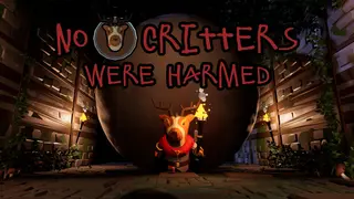 No Critters Were Harmed!