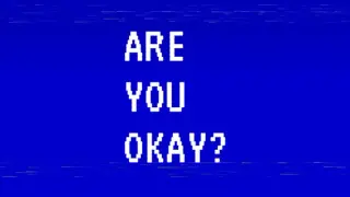 ARE YOU OKAY?