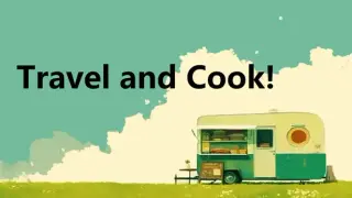 Travel and Cook!