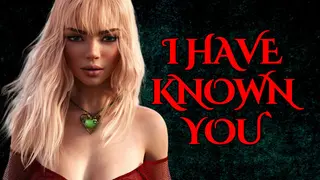 I Have Known You
