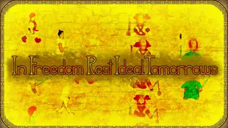 In Freedom Rest Ideal Tomorrows