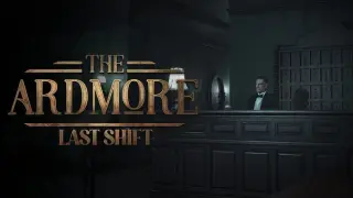 The Ardmore: Last Shift
