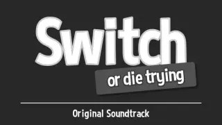 Switch - Or Die Trying Soundtrack