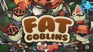 Fat Goblins