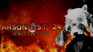 Arsonist '24 Director's Cut
