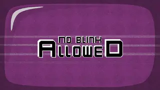 No Blink Allowed