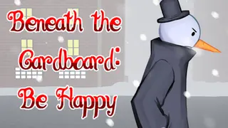 Beneath the Cardboard: Be Happy