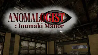 ANOMALOGIST: Inumaki Manor