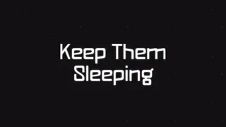 Keep Them Sleeping
