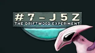 #7-J5Z: The Driftwood Experiment