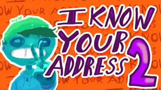 I KNOW YOUR ADDRESS 2