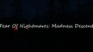 Fear Of Nightmares: Madness Descent