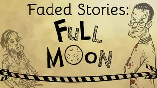 Faded Stories: Full Moon