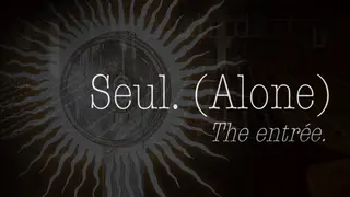 Seul (Alone): The entrée