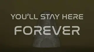 You'll stay here forever