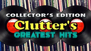 Clutter's Greatest Hits Collector's Edition