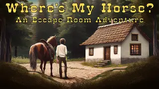 Where's My Horse? An Escape the Room Adventure