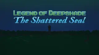 Legend of Deepshade: The Shattered Seal
