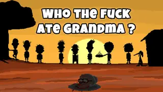 Who The Fuck Ate Grandma ?