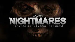 Project Nightmares Case 36: Henrietta Kedward - Switch
