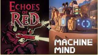 Echoes of Red + Machine Mind