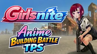 Girlsnite - Anime Building Battle TPS