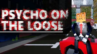Psycho on the loose