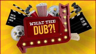 What The Dub?!