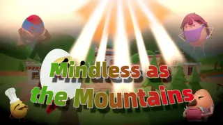 Mindless as the Mountains