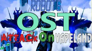 Robots Attack On Vapeland - OST